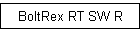 BoltRex RT SW R